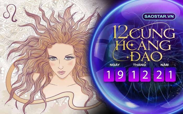 Tử vi hàng ngày 12 cung hoàng đạo chủ nhật ngày 19/12/2021: Sư Tử thu nhập tăng vọt