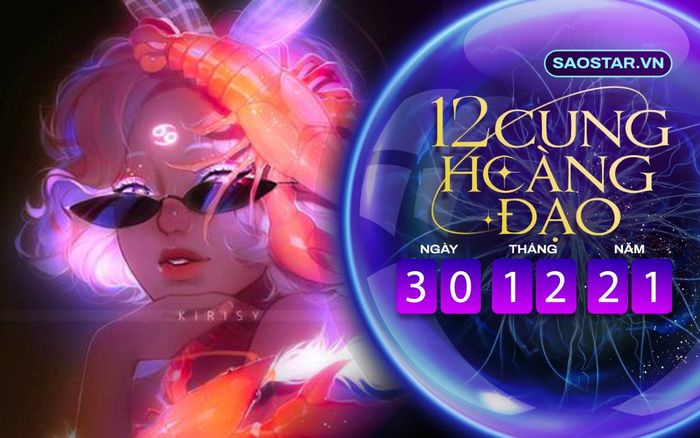 Tử vi hàng ngày 12 cung hoàng đạo thứ 5 ngày 30/12/2021: Cự Giải tài lộc vượng phát