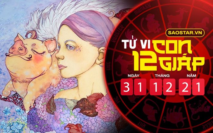 Tử vi hôm nay thứ 6 ngày 31/12/2021 của 12 con giáp: Sửu cẩn thận họa từ miệng, Hợi được Thần Tài gõ cửa