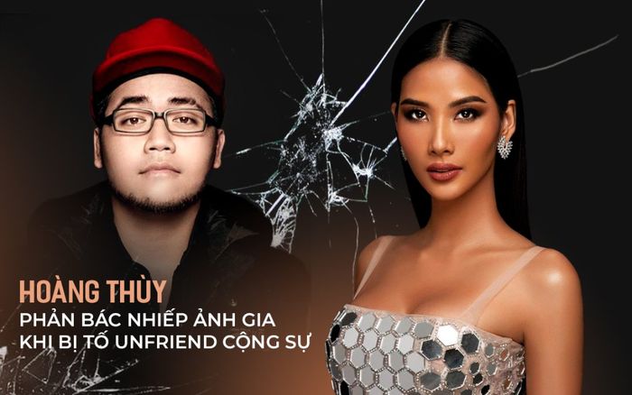 Hoàng Thùy phản bác nhiếp ảnh gia khi bị tố unfriend cộng sự: 'Vì thói sân si hay bốc phốt theo cảm tính'