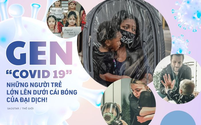 Gặp gỡ Gen Covid-19: Những người trẻ lớn lên dưới cái bóng của đại dịch!