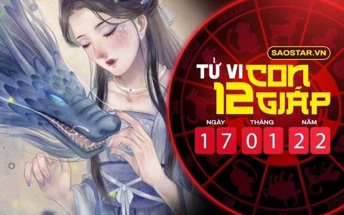 Tử vi hôm nay thứ 2 ngày 17/1/2022 của 12 con giáp: Dần vượng vận đào hoa, Thìn gặp khó khăn