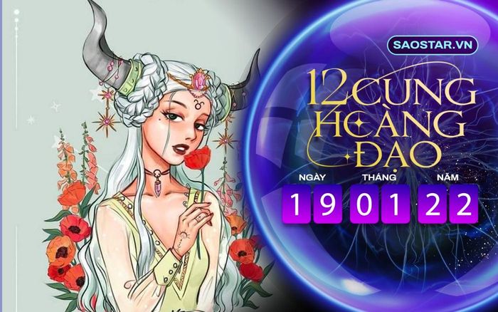 Tử vi hàng ngày 12 cung hoàng đạo thứ 4 ngày 19/1/2022: Kim Ngưu có khả năng được tăng lương