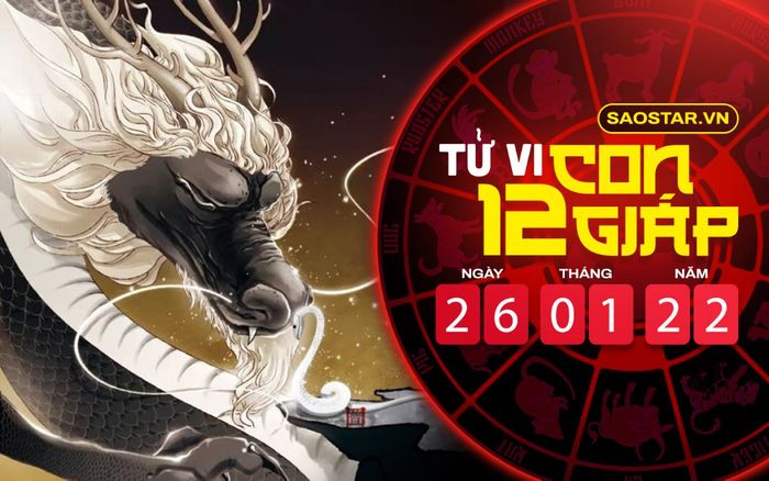 Tử vi hôm nay thứ 4 ngày 26/1/2022 của 12 con giáp: Thìn gặp nhiều rắc rối, Tỵ vượng vận đào hoa