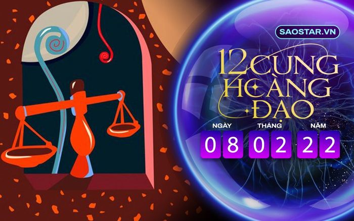 Tử vi hàng ngày 12 cung hoàng đạo thứ 3 ngày 8/2/2022: Thiên Bình dễ bỏ lỡ cơ hội kiếm tiền