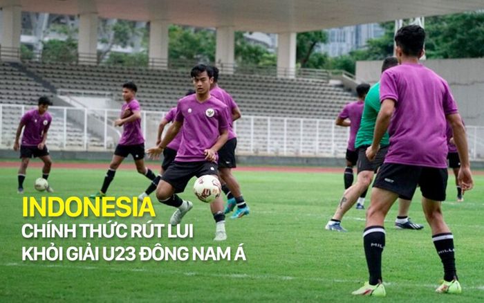 NÓNG: Indonesia chính thức rút lui khỏi giải U23 Đông Nam Á