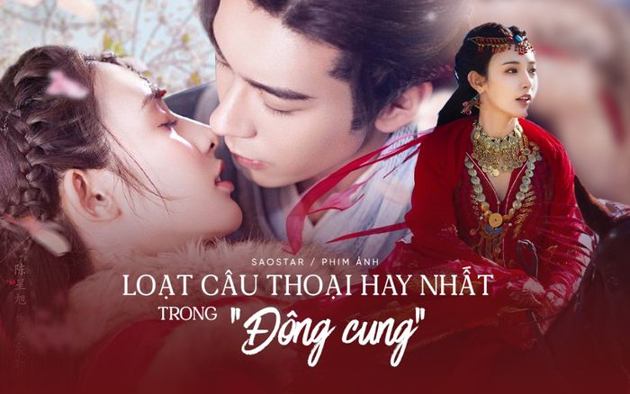 Kỉ niệm 3 năm lên sóng vào đúng ngày Valentine, điểm lại loạt câu thoại hay nhất trong phim 'Đông cung'