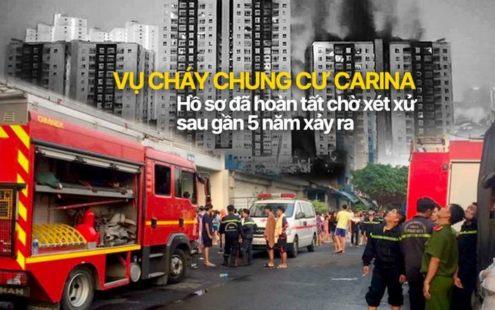 Vụ cháy Chung cư Carina làm 13 người tử vong: Hồ sơ đã hoàn tất chờ xét xử sau gần 5 năm xảy ra