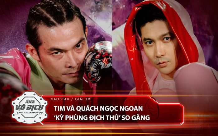 'Hai ông bố' Quách Ngọc Ngoan - Tim lên sàn đấu The Champion: Kỳ phùng địch thủ là đây!