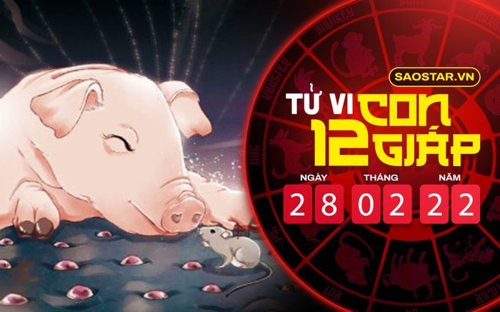 Tử vi hôm nay thứ 2 ngày 28/2/2022 của 12 con giáp: Tỵ được Thần Tài gõ cửa, Hợi tài lộc bết bát