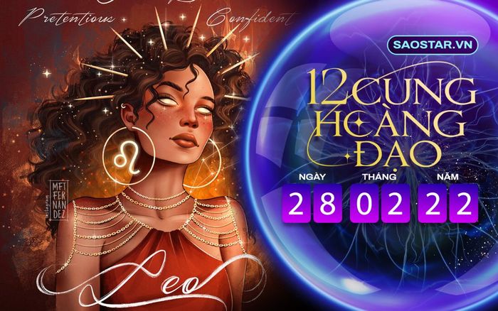 Tử vi hàng ngày 12 cung hoàng đạo thứ 2 ngày 28/2/2022: Sư Tử lo chuyện bao đồng