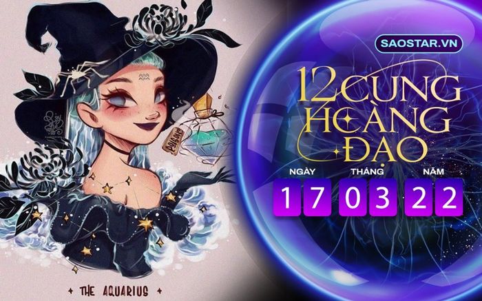 Tử vi hàng ngày 12 cung hoàng đạo thứ 5 ngày 17/3/2022: Bảo Bình có quý nhân giúp đỡ