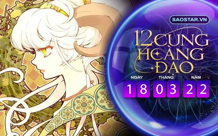 Tử vi hàng ngày 12 cung hoàng đạo thứ 6 ngày 18/3/2022: Một ngày năng suất và thuận lợi với Bạch Dương