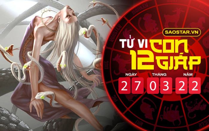 Tử vi hôm nay Chủ nhật ngày 27/3/2022 của 12 con giáp: Tỵ có tiểu nhân đeo bám, Hợi đừng quá tin người