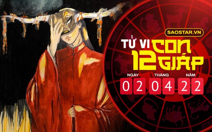 Tử vi hôm nay thứ 7 ngày 2/4/2022 của 12 con giáp: Sửu đề phòng đắc tội tiểu nhân