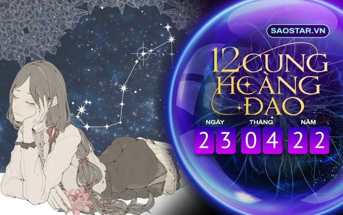 Tử vi hàng ngày 12 cung hoàng đạo thứ 7 ngày 23/4/2022: Bọ Cạp cứng nhắc quá mức