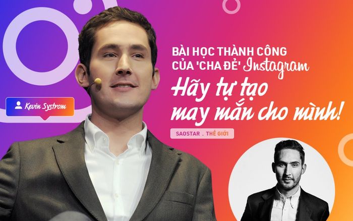 Kevin Systrom, cha đẻ ứng dụng Instagram: Từ kẻ vô danh thành triệu phú đô la sau 18 tháng