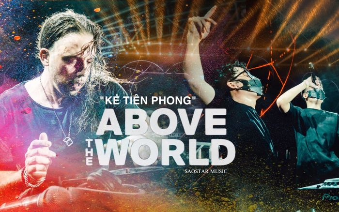 Above The World và hành trình của 'kẻ tiên phong' trong làng EDM Việt