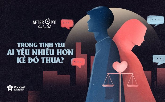 After 9PM số 20: Trong tình yêu, ai yêu nhiều hơn kẻ đó thua