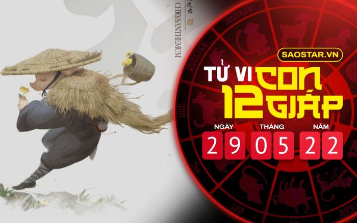 Tử vi hôm nay Chủ nhật ngày 29/5/2022 của 12 con giáp: Hợi cẩn trọng lời ăn tiếng nói