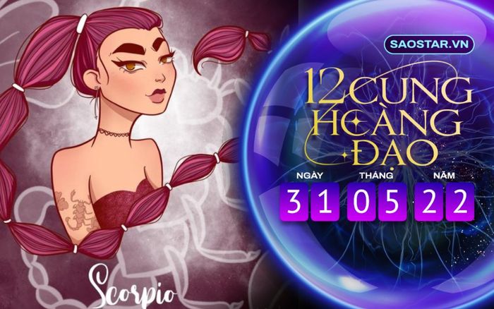 Tử vi hàng ngày 12 cung hoàng đạo thứ 3 ngày 31/5/2022: Bọ Cạp gặp rắc rối trong công việc