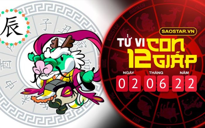 Tử vi hôm nay thứ 5 ngày 2/6/2022 của 12 con giáp: Thìn bị tiểu nhân ganh ghét