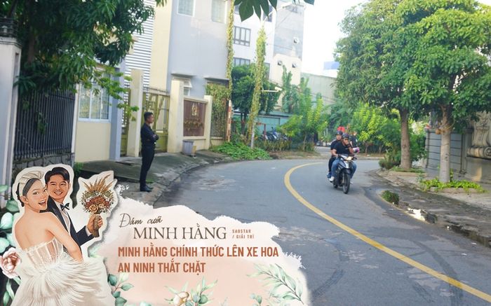 HOT: Minh Hằng chính thức lên xe hoa vào hôm nay (13/6), an ninh 'nhà gái' được thắt chặt