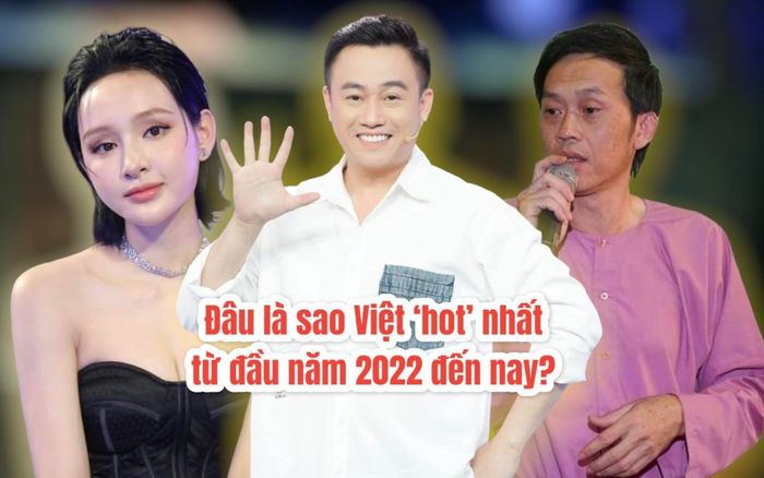 Sao Việt nào được réo gọi nhiều nhất trong 6 tháng đầu năm 2022?