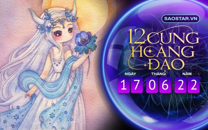 Tử vi hàng ngày 12 cung hoàng đạo thứ 6 ngày 17/6/2022: Kim Ngưu đón nhận cơ hội mới mẻ