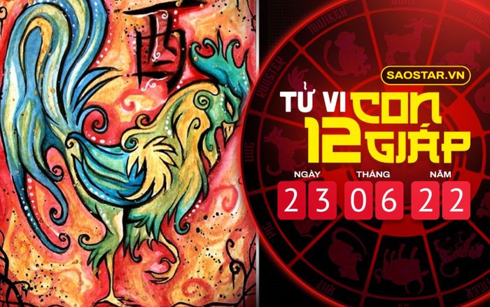Tử vi hôm nay thứ 5 ngày 23/6/2022 của 12 con giáp: Cơ hội thăng tiến của tuổi Dậu