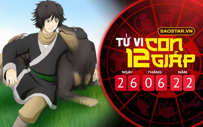 Tử vi hôm nay Chủ nhật ngày 26/6/2022 của 12 con giáp: Tuất chịu sự phá rối từ người thân tín