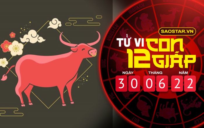 Tử vi hôm nay thứ 5 ngày 30/6/2022 của 12 con giáp: Sửu cần nâng cao cảnh giác