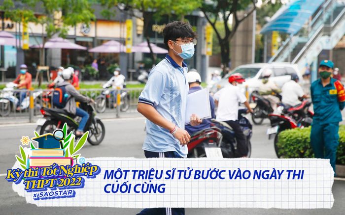 Thi tốt nghiệp THPT 2022: 1 triệu sĩ tử bước vào ngày thi cuối cùng