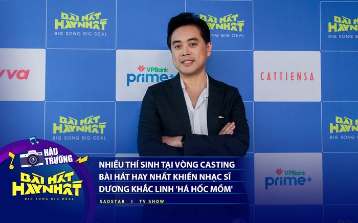Nhiều thí sinh tại vòng casting 'Bài hát hay nhất 2022' khiến nhạc sĩ Dương Khắc Linh 'há hốc mồm'