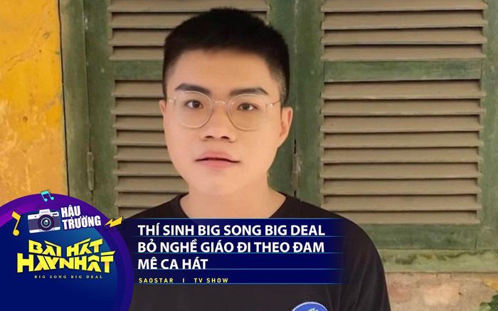 Thí sinh Big Song Big Deal bỏ nghề giáo đi theo đam mê ca hát