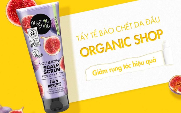 Giảm rụng tóc nhờ tẩy da đầu Organic Shop hiệu quả hàng đầu châu Âu