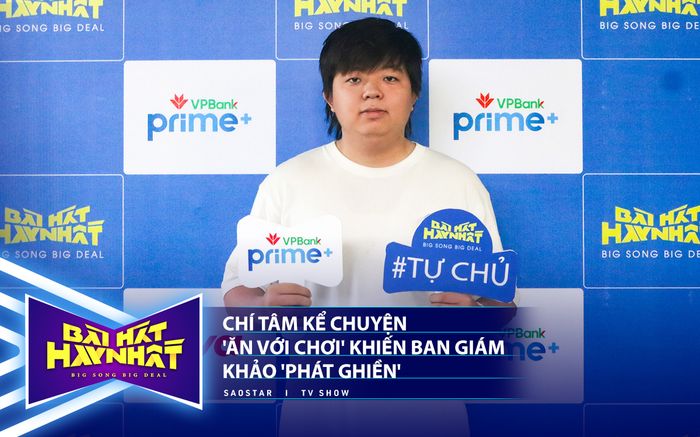 Chí Tâm kể chuyện 'ăn với chơi' khiến ban giám khảo 'phát ghiền'