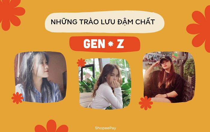 Nhận diện 'chất Gen Z' qua 3 tôn chỉ sống có sức lan tỏa nhất hiện nay