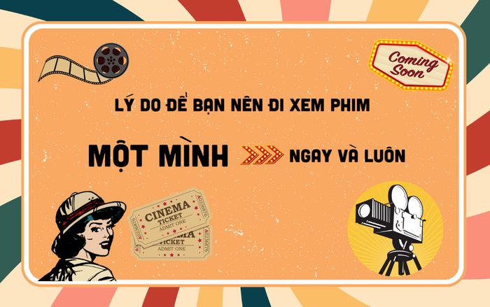 Lý do để bạn nên đi xem phim một mình ngay và luôn!
