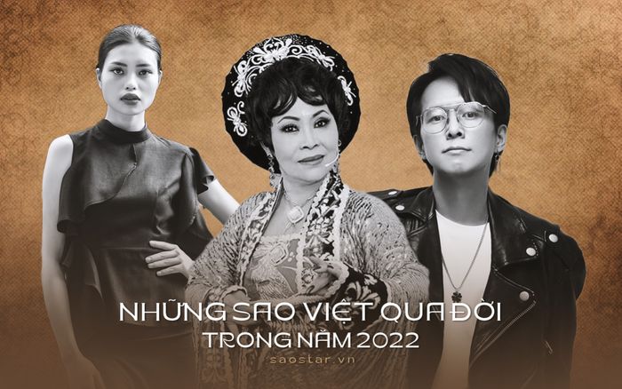 2022 - một năm 'đẫm nước mắt' của showbiz Việt: Khán giả nghẹn ngào từ biệt nhiều nghệ sĩ tài hoa