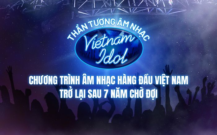 Sau 7 năm chờ đợi, Vietnam Idol chính thức quay trở lại