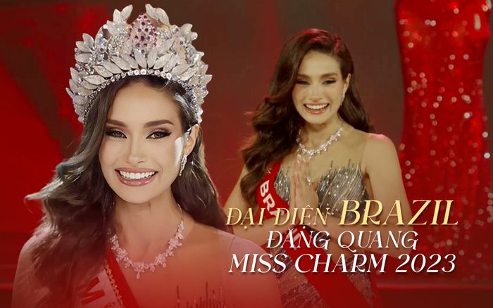 Đại diện Brazil đăng quang Miss Charm 2023 trên đất Việt Nam: Nhan sắc vượt trội, ứng xử xuất thần