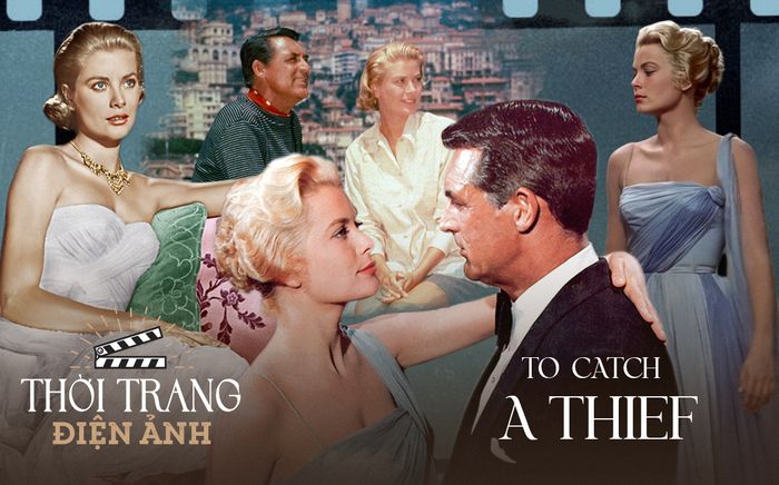 Thời trang điện ảnh: To Catch a Thief - Bữa tiệc thanh lịch vượt thời gian