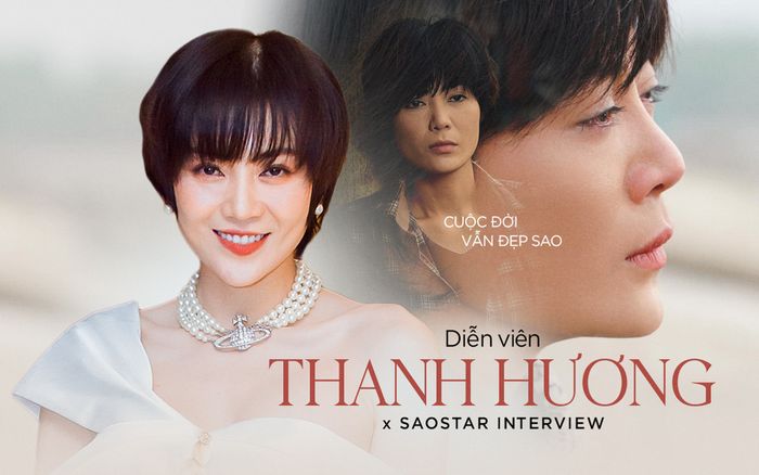 Thanh Hương: Luyến ở Cuộc Đời Vẫn Đẹp Sao không giống tôi ngoài đời