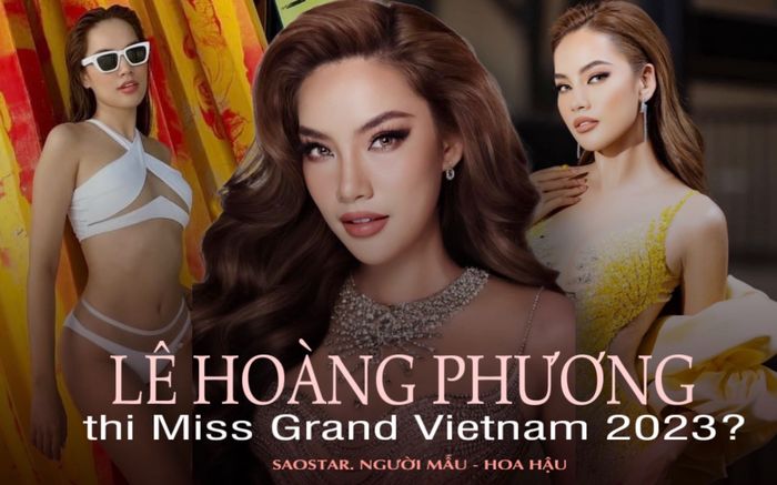 'Ngựa chiến' Lê Hoàng Phương dự thi Miss Grand Vietnam 2023?