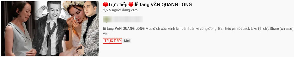 Sau cố nghệ sĩ Chí Tài, YouTube tiếp tục tràn ngập video giả tang lễ Vân Quang Long Ảnh 3