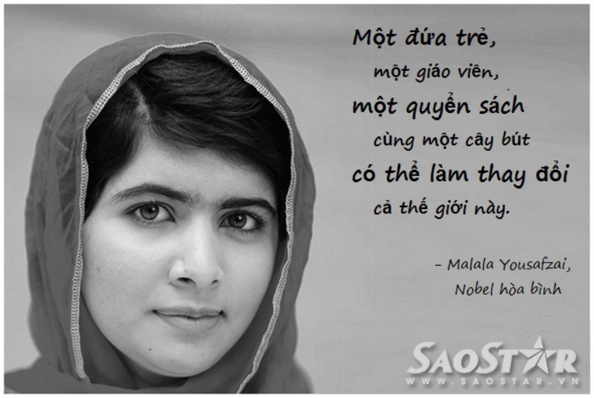 Phát ngôn truyền cảm hứng mãnh liệt đến các cô gái trẻ từ Malala Yousafzai.