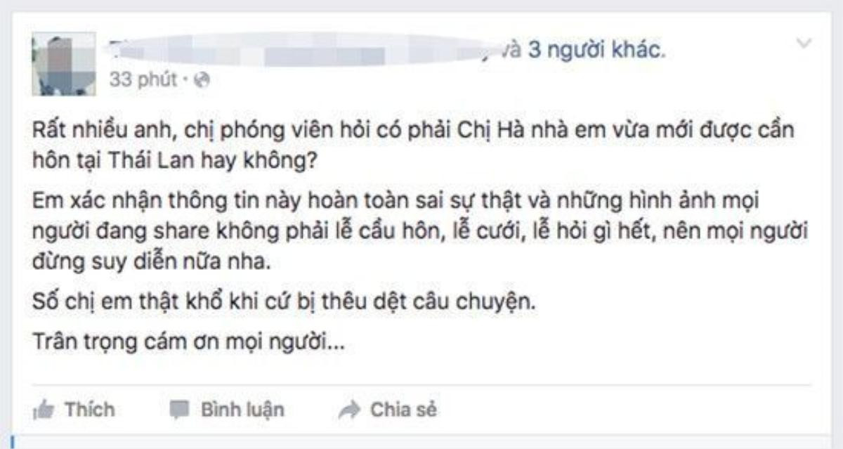  "Rất nhiều anh, chị phóng viên hỏi có phải chị Hà nhà em vừa mới được cần hôn tại Thái Lan hay không? Em xác nhận thông tin này hoàn toàn sai sự thật và những hình ảnh mọi người đang share không phải lễ cầu hôn, lễ cưới, lễ hỏi gì hết, nên mọi người đừng suy diễn nữa nha" - Trợ lý Hồ Ngọc Hà khẳng định.