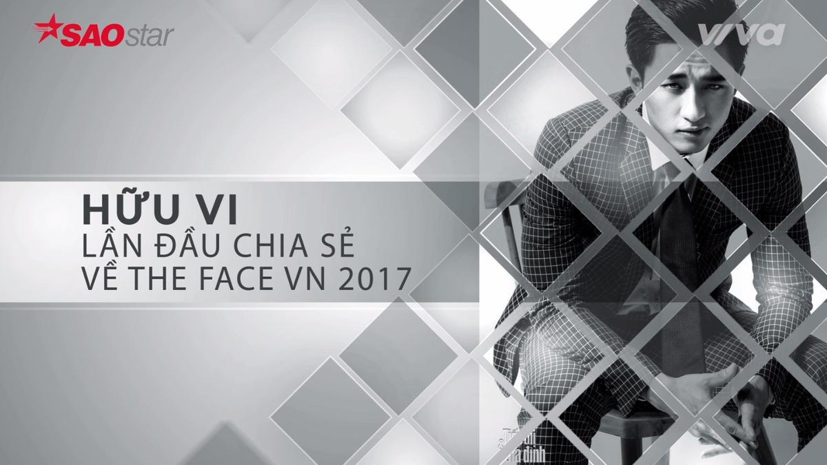 Hữu Vi lần đầu đưa ra những chia sẻ SỐC về The Face Vietnam mùa 2 Ảnh 1