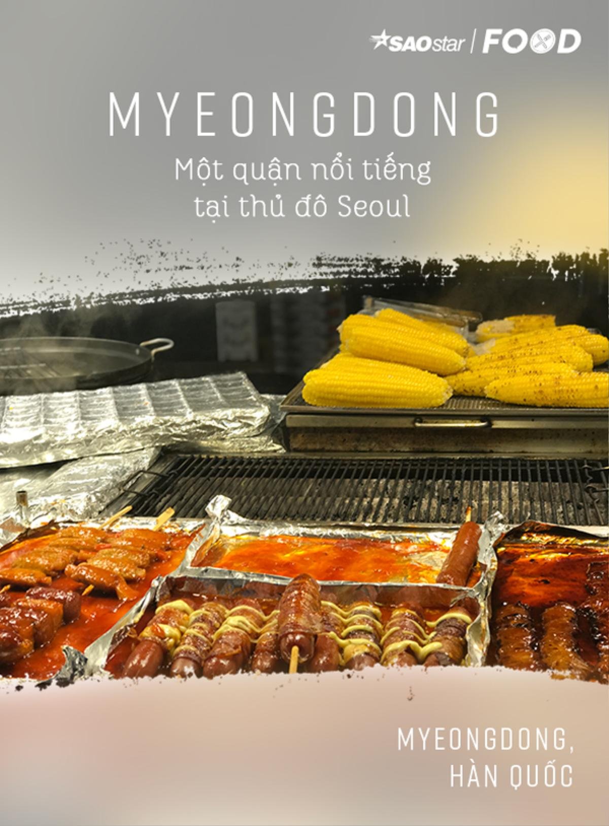 Lạc lối trong thiên đường street food Myeongdong ở xứ sở kim chi Ảnh 1